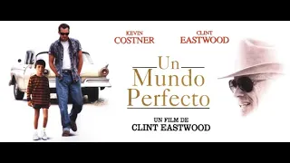 UN MUNDO PERFECTO ( A PERFECT WORLD)