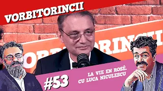 Podcast Vorbitorincii 53. La vie en rosé. Cu Luca Niculescu