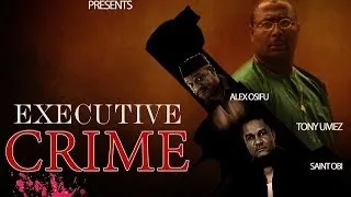 Executive Crime 1 Nigerian Nollywood Movies