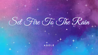 Adele - Set Fire To The Rain (Lyrics)