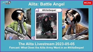 The Alita Livestream 2023-05-05 Fancast: What Does the Alita Army Want in an #AlitaSequel