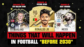 20 Things that will HAPPEN IN FOOTBALL before 2030! 🤯😱 ft. Haaland, Messi, Ronaldo...etc