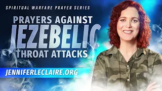 Prayers Against Jezebelic Throat Attacks | Jennifer LeClaire Spiritual Warfare Prayers