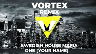 ONE [YOUR NAME] SWEDISH HOUSE MAFIA VORTEX REMIX