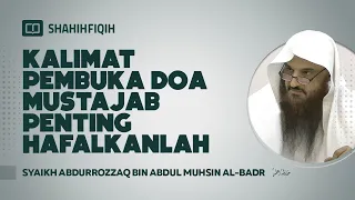 Kalimat Pembuka Doa Mustajab Penting! Hafalkanlah! - Syaikh Abdurrozaq bin Abdul Muhsin Al-Badr