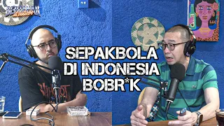 SEPAKBOLA DI INDONESIA BOBR*K | Coach Justin