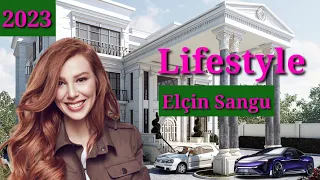 Elçin Sangu Lifestyle 2023 Real Age Net Height Weight Family Biography In A New Video 23