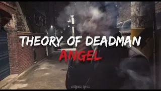 Theory of Deadman - Angel (Lyrics)