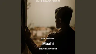 Maahi (Slowed & Reverbed)