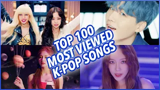 [TOP 100] MOST VIEWED K-POP SONGS OF ALL TIME • AUGUST 2019