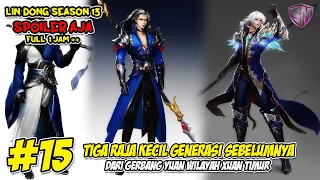 3 RAJA KECIL GENERASI SEBELUMNYA - WU DONG QIAN KUN SEASON 13 SPOILER AJA