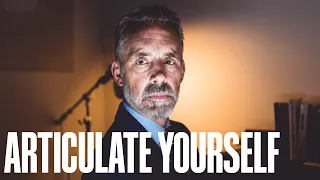 ARTICULATE YOURSELF by Jordan Peterson