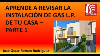 Aprende a revisar la Instalación de Gas L.P. de tu Casa - Parte 1