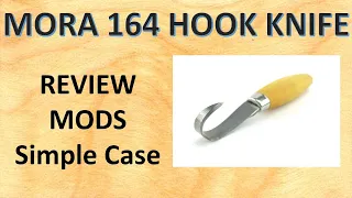 Mora 164 Hook knife review, mods, and homemade case