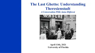 UFCJS | The Last Ghetto: Understanding Theresienstadt – A Conversation With Anna Hájková