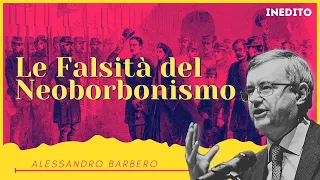 Le Falsità del Neoborbonismo - Alessandro Barbero (Cisterna d'Asti) [Inedito]