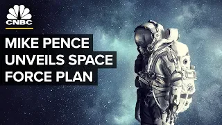 Vice President Pence Unveils Plan To Create Space Force