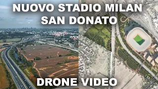 NUOVO STADIO MILAN, ECCO SAN DONATO E L’AREA SAN FRANCESCO | DRONE VIDEO