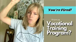 Fired From Vocational Training Program - Q & A