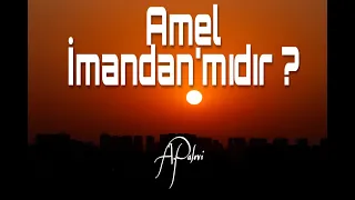 Amel imandan`mıdır ?  | Alaeddin Palevi Hoca