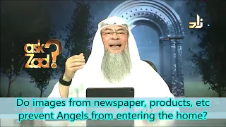 Do images from Newspaper, products, etc. prevent Angels from entering the home? | Assim Al Hakeem