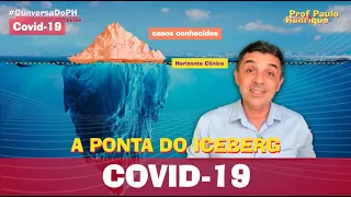 Dados da Covid-19 são apenas a ponta do iceberg | PAULO HENRIQUE