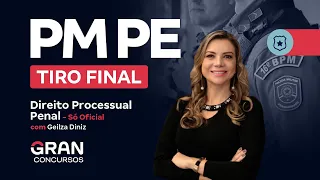 Concurso PM PE - Tiro Final Oficial | Direito Processual Penal com Geilza Diniz