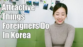 Attractive Things Foreigners Do in Korea