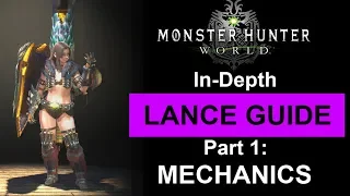 In-Depth Lance Guide part 1: Mechanics (full commentary) Monster Hunter: World