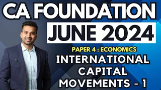 International Capital Movements - 1 | Ch 9 Unit 5 | CA Foundation Economics June 24 | CA Parag Gupta