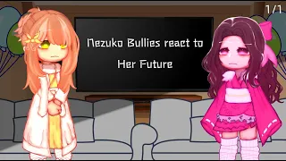 Nezuko bullies react to her future Demon Slayer reacts || My Au || Rushed