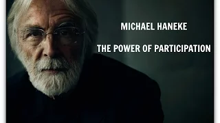 MICHAEL HANEKE - The Power of Participation