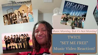 TWICE "SET ME FREE" Music Video Reaction | Music Monday, But It's Not Monday!