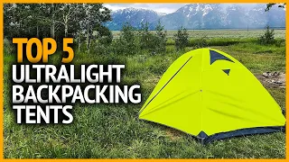 Top 5 Best Ultralight Backpacking Tents 2023