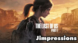 The Last Of Us Part I - Relasted (Jimpressions)