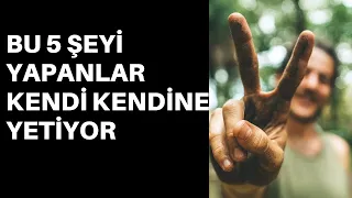 Bu 5 Şeyi Yapan İnsanlar Kendi Kendine Yetiyor