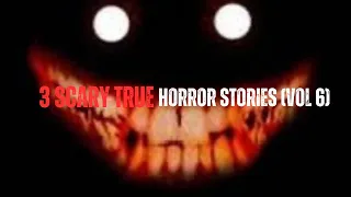3 Scary TRUE Horror Stories (Vol 6)