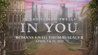 If The Spirit Dwells In You | Romans 8:9-11 | Thomas Slager