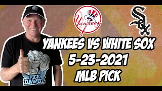 MLB Pick Today New York Yankees vs Chicago White Sox 5/23/21 MLB Betting Pick and Prediction