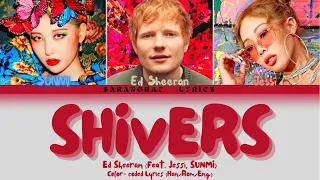 Ed Sheeran - ‘Shivers’ (Feat. Jessi, SUNMI) Color-coded Lyrics (Han/Rom/Eng)