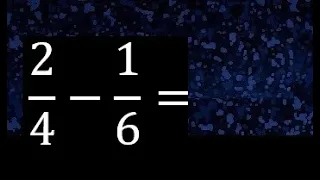 2/4 menos 1/6 , Resta de fracciones 2/4-1/6 heterogeneas , diferente denominador