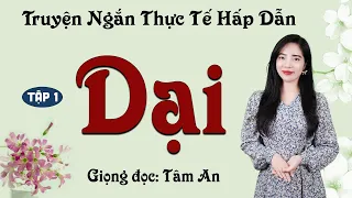 Truyện Ngắn: Dại Tập 1 - Mc Tâm An diễn đọc truyền cảm, sâu lắng nghe một lần là ghiền