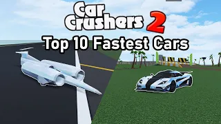 Top 10 Fastest Cars in Car Crushers 2! - Roblox CC2