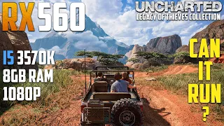 UNCHARTED Legacy of Thieves Collection on i5 3570K + RX 560 4GB | 1080p - Can it run ?