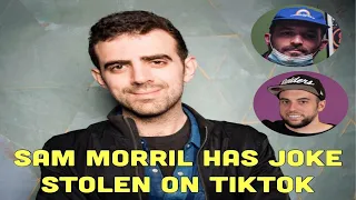 Sam Morril Has Joke Stolen on TikTok