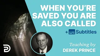 When You’re Saved You Are Also Called | Derek Prince