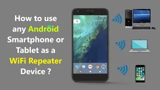 How to use any Android Smartphone or Tablet as a WiFi Repeater Device ?