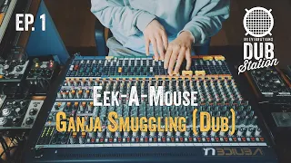 Eek-A-Mouse - Ganja Smuggling [DUB] 🎛️ DUBSTATION | Ep. #01