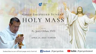 Holy Mass 11:00AM, 21 April 2024 | GOOD SHEPHERD Sunday with Fr. Jerry Orbos, SVD