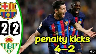 FC Barcelona vs real betis 2-2 (4-2) full match hĕghlĕghts & all goals 2023 hd